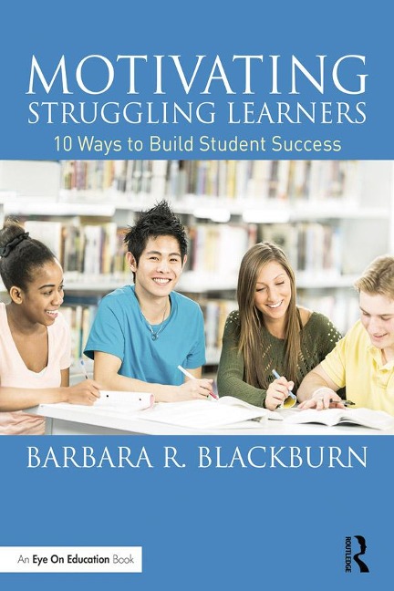 Motivating Struggling Learners - Barbara R. Blackburn