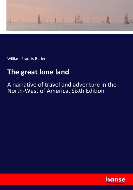 The great lone land - William Francis Butler