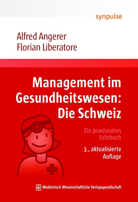 Management im Gesundheitswesen: Die Schweiz - Alfred Angerer, Florian Liberatore