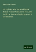 Die Ogilvies oder Herzenskämpfe Roman von der Verfasserin von John Halifax x. Aus dem Englischen von A. Kretzschmar - Dinah Maria Mulock