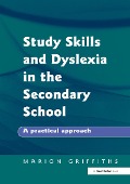Cover-Bild zum Titel 'Study Skills and Dyslexia in the Secondary School' von 'Marion Griffiths'