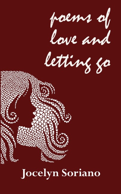 Poems of Love and Letting Go - Jocelyn Soriano