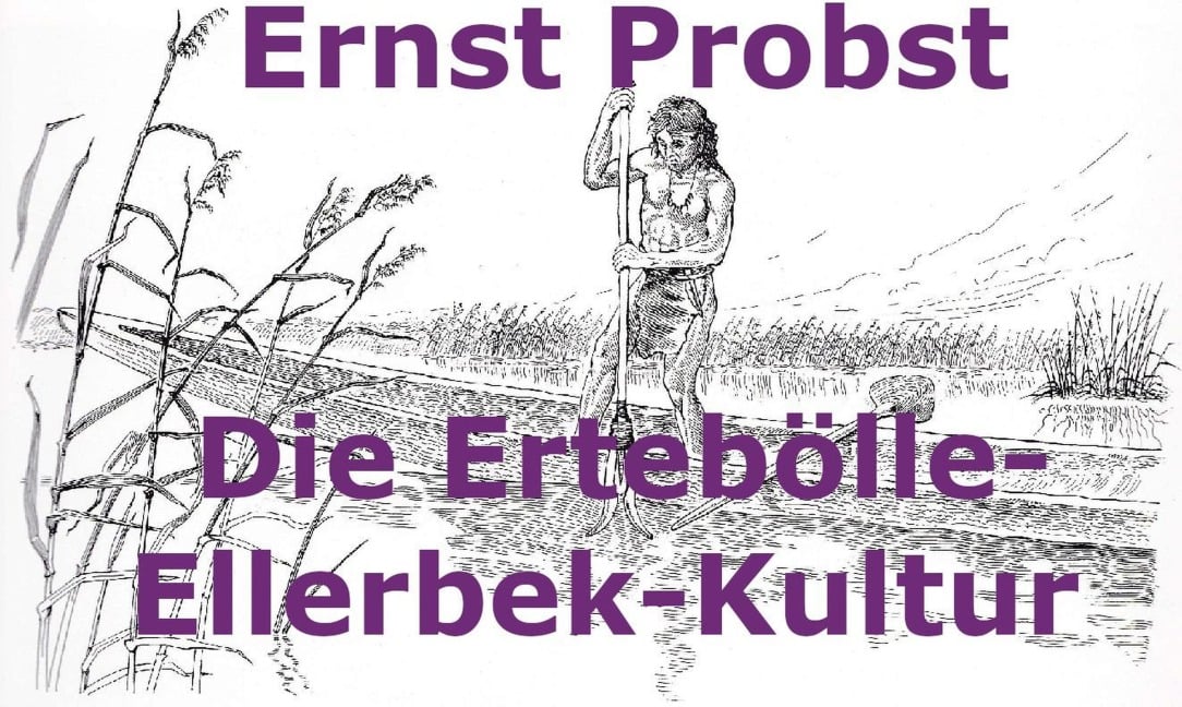 Die Ertebölle-Ellerbek-Kultur - Ernst Probst