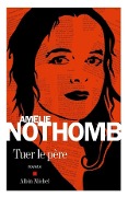 Cover-Bild zum Titel 'Tuer le père' von 'Amélie Nothomb'