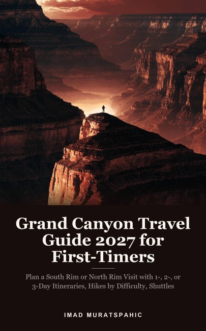 Grand Canyon Travel Guide 2027 for First-Timers - Imad Muratspahic