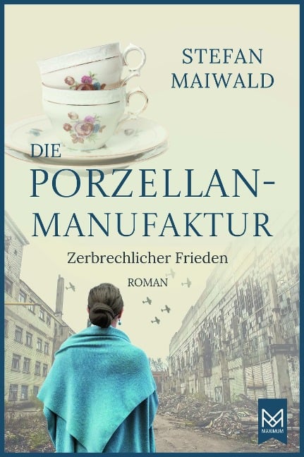 Die Porzellanmanufaktur - Zerbrechlicher Frieden - Stefan Maiwald