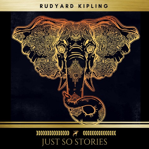 Just So Stories - Rudyard Kipling