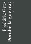 Cover-Bild zum Titel 'Perché la guerra?' von 'Frédéric Gros'