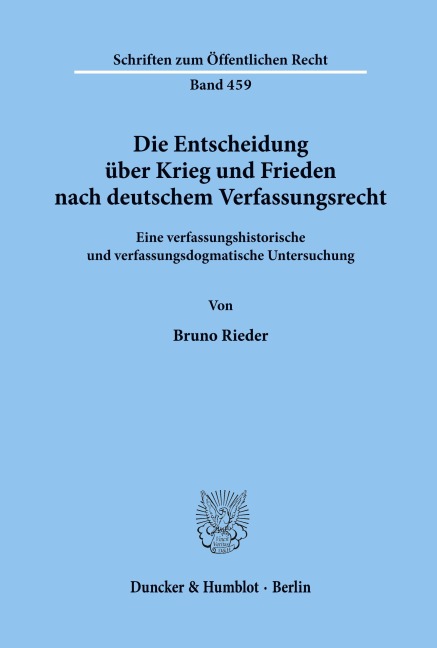 Die Entscheidung über Krieg und Frieden nach deutschem Verfassungsrecht. - Bernd Rieder