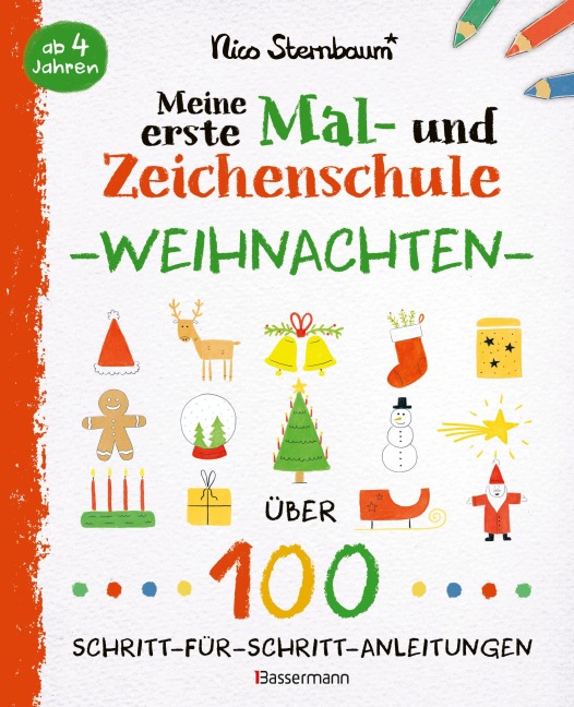 Meine erste Mal- und Zeichenschule - Weihnachten. Ab 4 Jahren - Nico Sternbaum