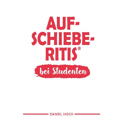 Aufschieberitis® - Daniel Hoch