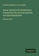 Cover-Bild zum Titel 'Neues Jahrbuch der Berljnischen Gesellschaft für Deutsche Sprache und Alterthumskunde' von 'Friedrich Heinrich Von Der Hagen'