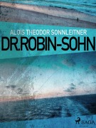 Cover-Bild zum Titel 'Dr. Robin-Sohn' von 'Alois Theodor Sonnleitner'
