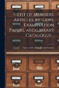Cover-Bild zum Titel 'List of Members, Articles, By-laws, Examination Papers, and Library Catalogue [microform] ..' von ''