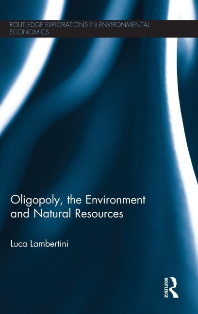 Oligopoly, the Environment and Natural Resources - Luca Lambertini