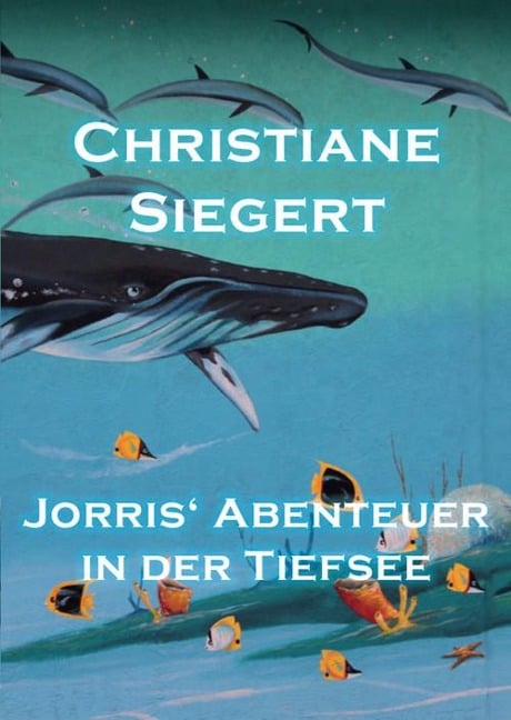 Jorris' Abenteuer in der Tiefsee - Christiane Siegert