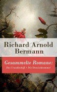 Cover-Bild zum Titel 'Gesammelte Romane: Das Urwaldschiff + Die Derwischtrommel' von 'Richard Arnold Bermann'