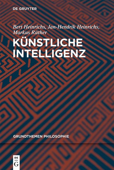 Künstliche Intelligenz - Bert Heinrichs, Markus Rüther, Jan-Hendrik Heinrichs