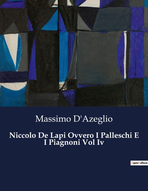Niccolo De Lapi Ovvero I Palleschi E I Piagnoni Vol Iv - Massimo D'Azeglio