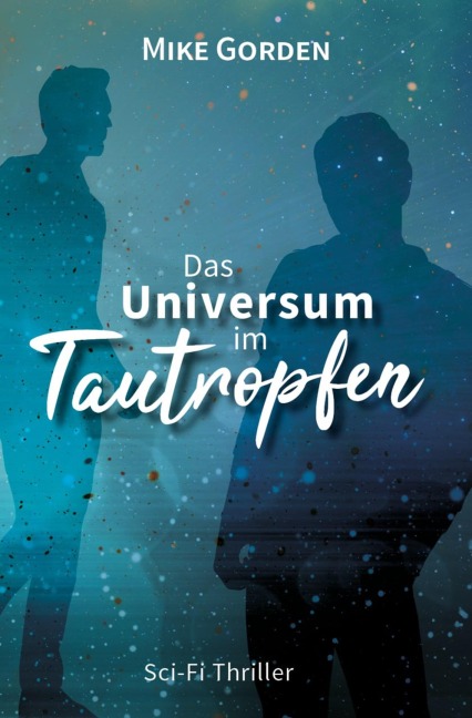 Das Universum im Tautropfen - Mike Gorden