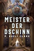 Cover-Bild zum Titel 'Meister der Dschinn (Gewinner des Nebula Award 2021 für Bester Roman & des Hugo Award 2022 für Bester Roman)' von 'P. Djèlí Clark'