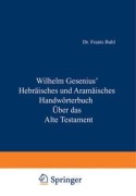 Cover-Bild zum Titel 'Hebräisches und Aramäisches Handwörterbuch über das Alte Testament' von 'Wilhelm Gesenius, H. Zimmern, W. Max Müller, O. Weber'