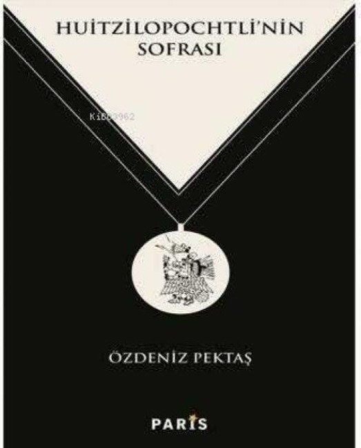 Huitzilopochtlinin Sofrasi - Özdeniz Pektas