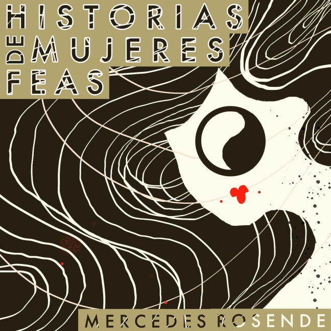 Historias de mujeres feas - Mercedes Rosende