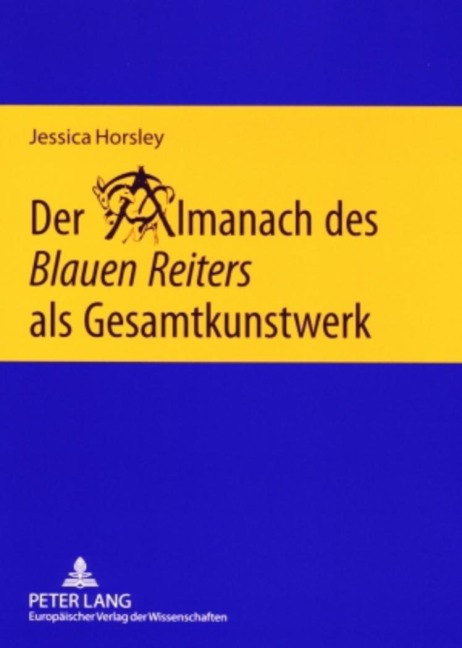 Der Almanach des 'Blauen Reiters' als Gesamtkunstwerk - Jessica Horsley