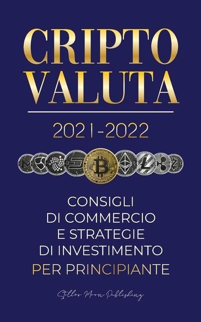 Criptovaluta 2021-2022 - Stellar Moon Publishing