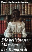 Cover-Bild zum Titel 'Die beliebtesten Märchen der Romantik' von 'Wilhelm Hauff, Clemens Brentano, Novalis, Eduard Mörike, Ernst Moritz Arndt'