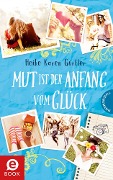 Cover-Bild zum Titel 'Mut ist der Anfang vom Glück' von 'Heike Karen Gürtler'