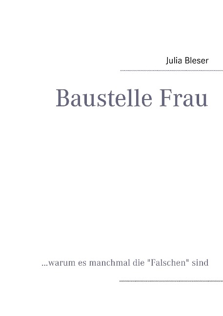 Baustelle Frau - Julia Bleser