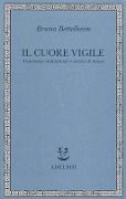 Il cuore vigile. Autonomia individuale e società di massa - Bruno Bettelheim