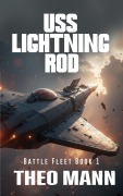 Cover-Bild zum Titel 'USS Lightning Rod (Battlefleet, #1)' von 'Theo Mann'
