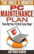 Cover-Bild zum Titel 'The Once A Month PC Maintenance Plan' von 'Arturo Rubio'