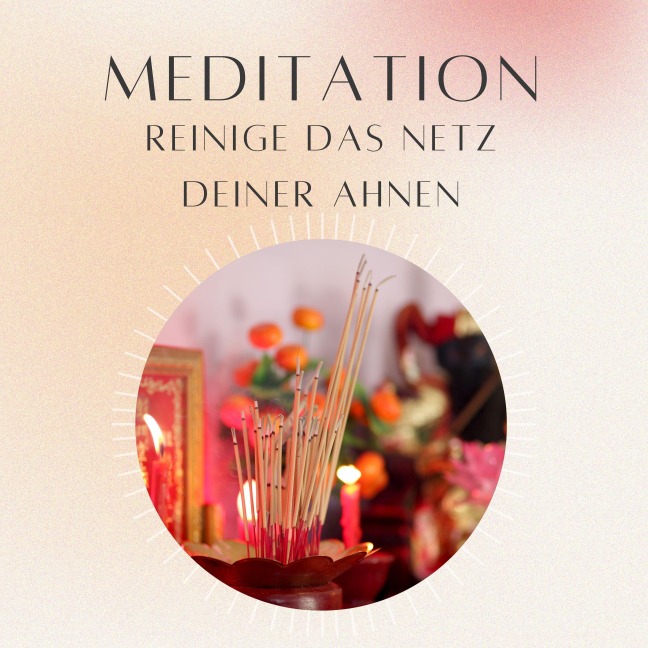 Meditation: Reinige das Netz deiner Ahnen - Daniel Hoch, Daniel Hoch