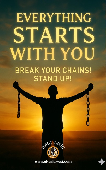 Everything Starts With You - Break Your Chains! Stand Up! - Umut Tekin
