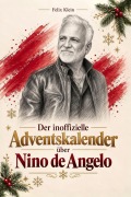 Cover-Bild zum Titel 'Der inoffizielle Adventskalender über Nino de Angelo' von 'Felix Klein'
