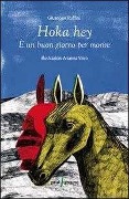 Cover-Bild zum Titel 'Hoka hey. È un buon giorno per morire' von 'Giuseppe Ruffini'