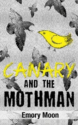 Canary and the Mothman - Emory Moon