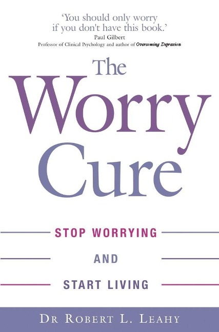 The Worry Cure - Robert L. Leahy