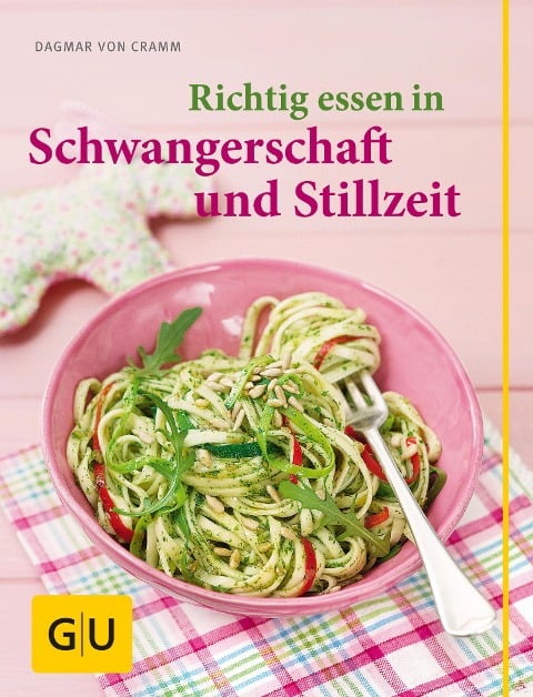Richtig essen in Schwangerschaft und Stillzeit - Dagmar Von Cramm
