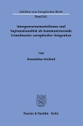 Intergouvernementalismus und Supranationalität als kommunizierende Grundmuster europäischer Integration. - Maximilian Eitelbuß