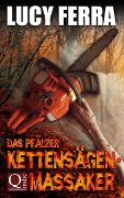 Cover-Bild zum Titel 'Das Pfälzer Kettensägen-Massaker' von 'Martina Bauer'