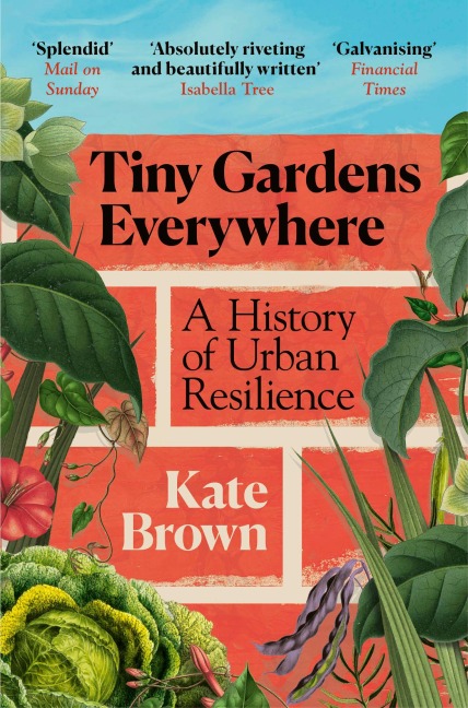 Tiny Gardens Everywhere - Kate Brown