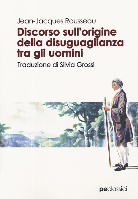 Discorso sull'origine della disuguaglianza tra gli uomini - Jean Jacques Rousseau