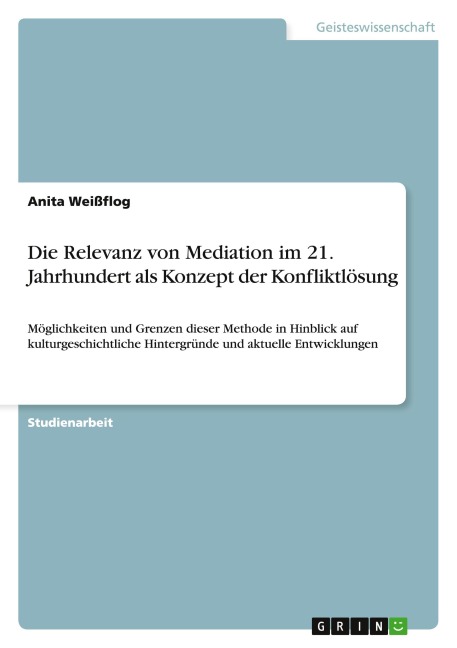 Die Relevanz von Mediation im 21. Jahrhundert als Konzept der Konfliktlösung - Anita Weißflog