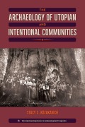 Cover-Bild zum Titel 'The Archaeology of Utopian and Intentional Communities' von 'Stacy C Kozakavich'
