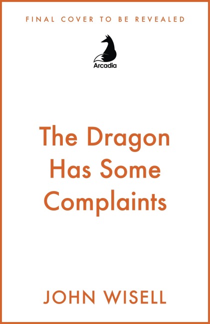 The Dragon Has Some Complaints - John Wiswell